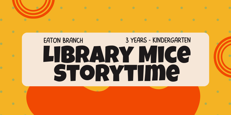 Library Mice Storytime Eaton Branch