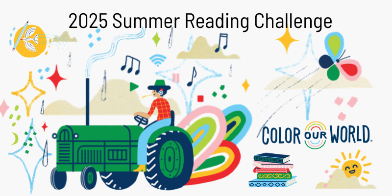 colorful scene of a farmer riding a tractor, sparkles, sun, butterflies, birds. The words say "2025 Summer Reading Challenge.: